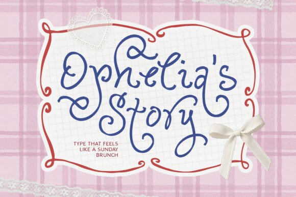 Ophelia Story: A Script Typeface with a Cozy Soul